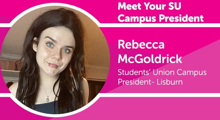 Meet Your SU Campus President- Rebecca McGoldrick- Students' Union Campus President- Lisburn